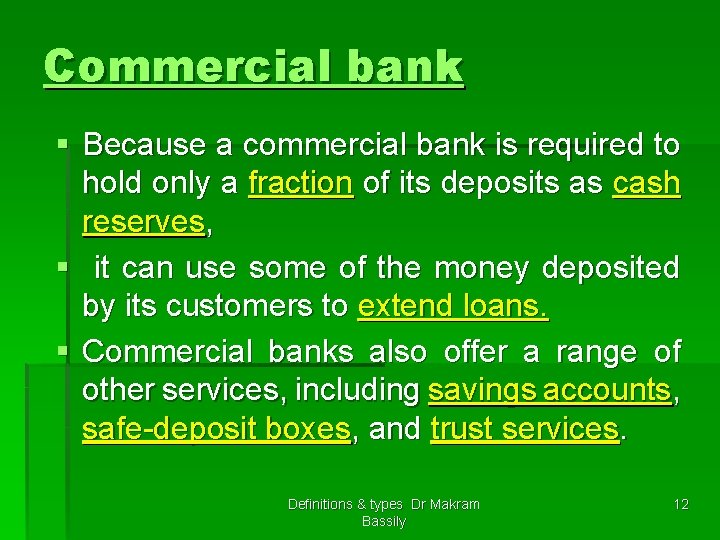 Commercial bank § Because a commercial bank is required to hold only a fraction