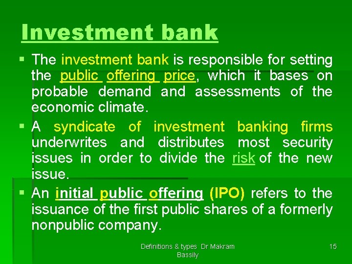Investment bank § The investment bank is responsible for setting the public offering price,