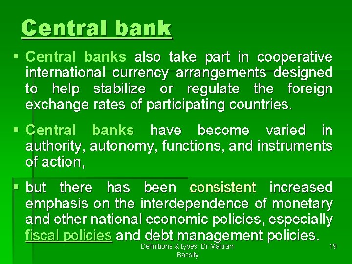 Central bank § Central banks also take part in cooperative international currency arrangements designed