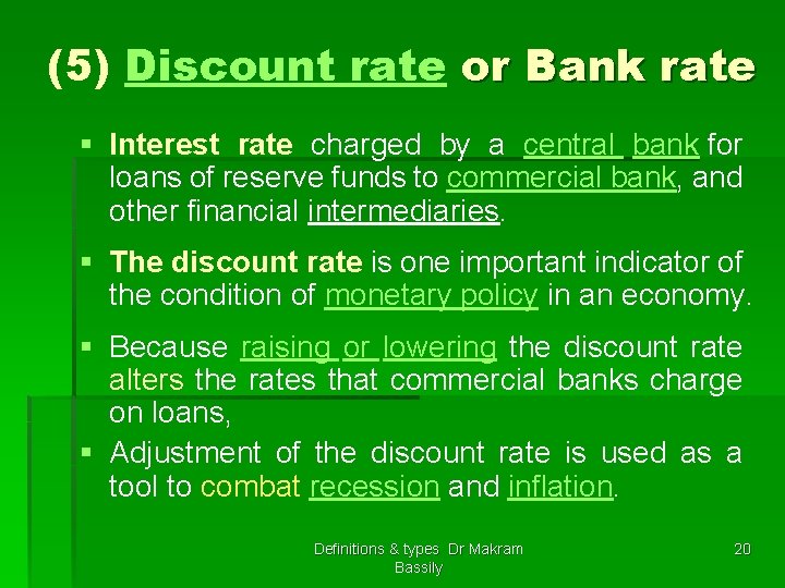 (5) Discount rate or Bank rate § Interest rate charged by a central bank