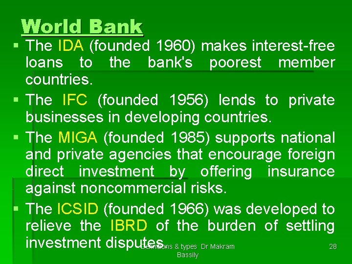 World Bank § The IDA (founded 1960) makes interest-free loans to the bank's poorest