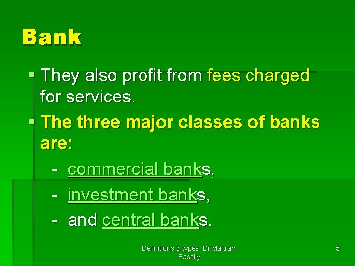 Bank § They also profit from fees charged for services. § The three major