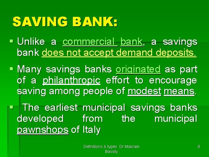 SAVING BANK: § Unlike a commercial bank, a savings bank does not accept demand