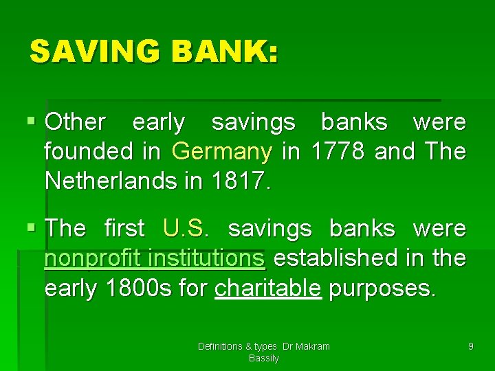 SAVING BANK: § Other early savings banks were founded in Germany in 1778 and