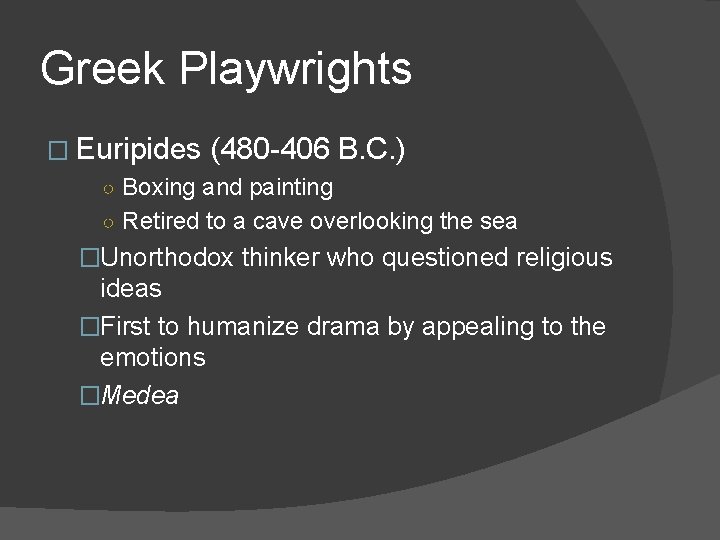 Greek Playwrights � Euripides (480 -406 B. C. ) ○ Boxing and painting ○