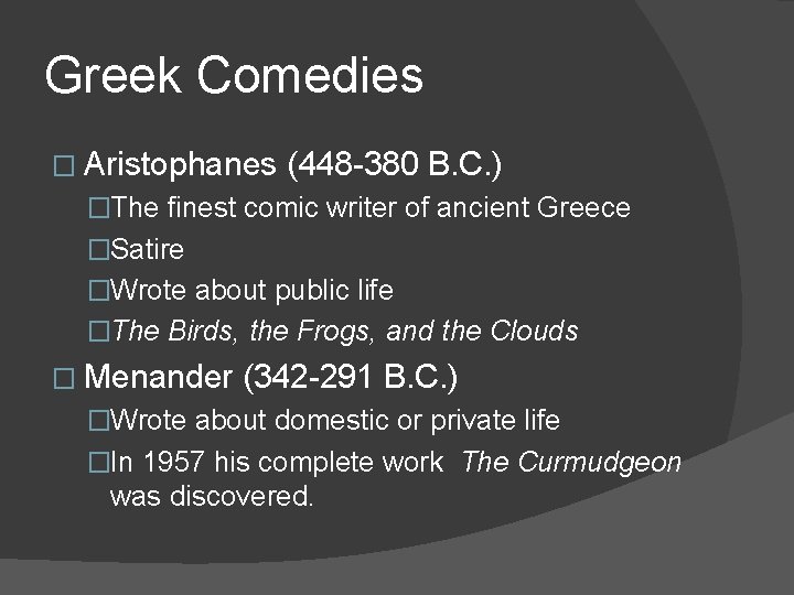 Greek Comedies � Aristophanes (448 -380 B. C. ) �The finest comic writer of