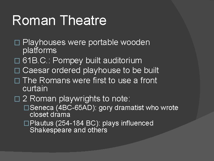 Roman Theatre Playhouses were portable wooden platforms � 61 B. C. : Pompey built