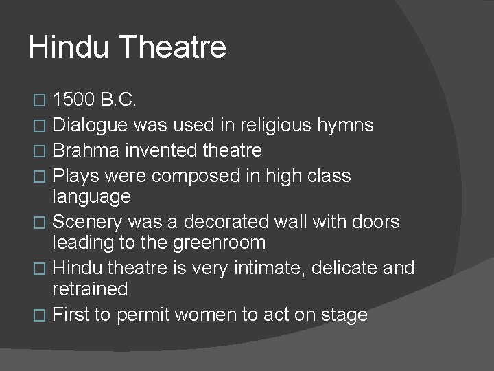 Hindu Theatre 1500 B. C. � Dialogue was used in religious hymns � Brahma