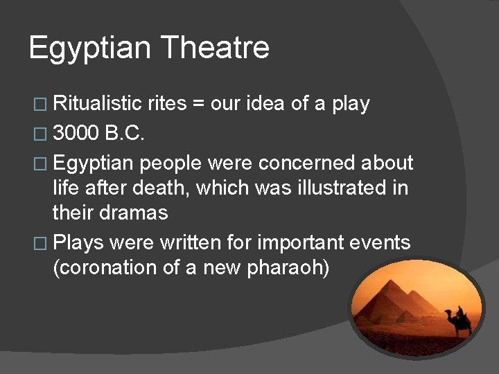 Egyptian Theatre � Ritualistic � 3000 rites = our idea of a play B.