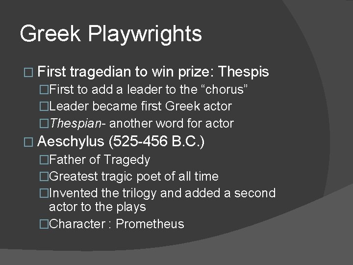 Greek Playwrights � First tragedian to win prize: Thespis �First to add a leader