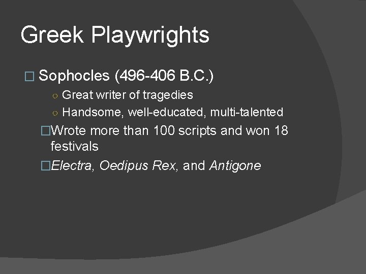 Greek Playwrights � Sophocles (496 -406 B. C. ) ○ Great writer of tragedies