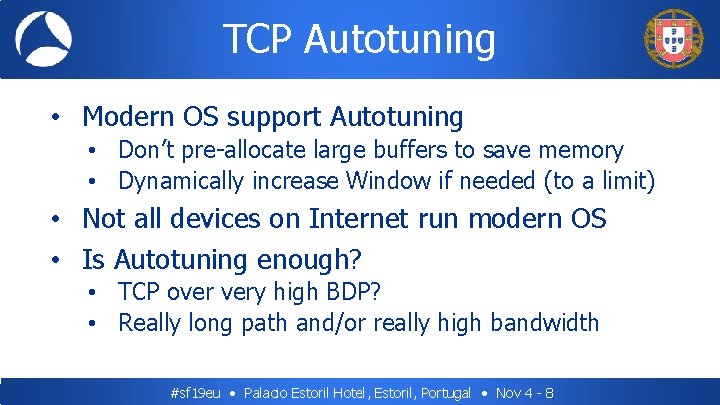 TCP Autotuning • Modern OS support Autotuning • Don’t pre-allocate large buffers to save