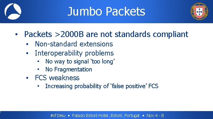 Jumbo Packets • Packets >2000 B are not standards compliant • Non-standard extensions •