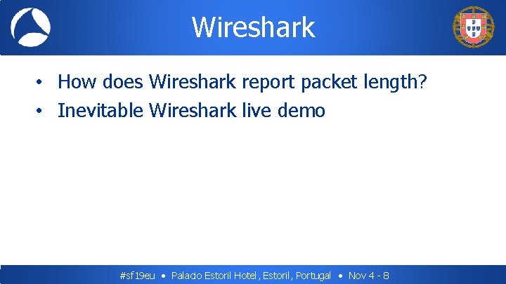 Wireshark • How does Wireshark report packet length? • Inevitable Wireshark live demo #sf