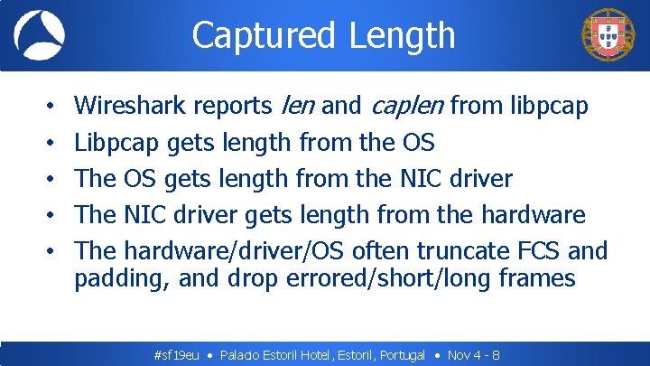 Captured Length • • • Wireshark reports len and caplen from libpcap Libpcap gets