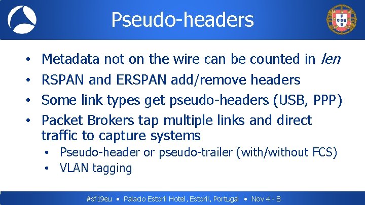 Pseudo-headers • • Metadata not on the wire can be counted in len RSPAN