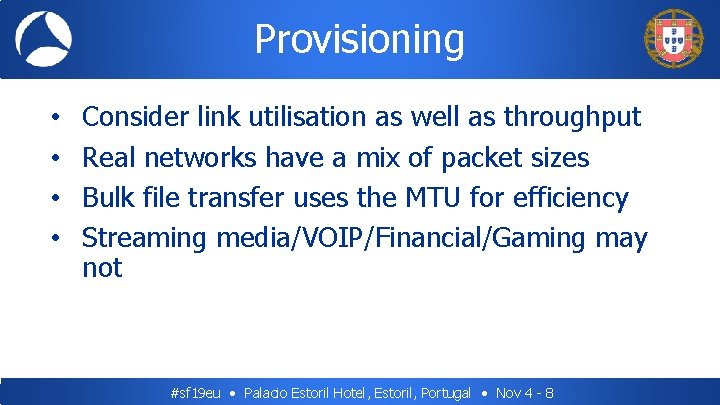 Provisioning • • Consider link utilisation as well as throughput Real networks have a