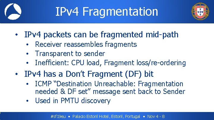IPv 4 Fragmentation • IPv 4 packets can be fragmented mid-path • Receiver reassembles IPv 4 Fragmentation • IPv 4 packets can be fragmented mid-path • Receiver reassembles