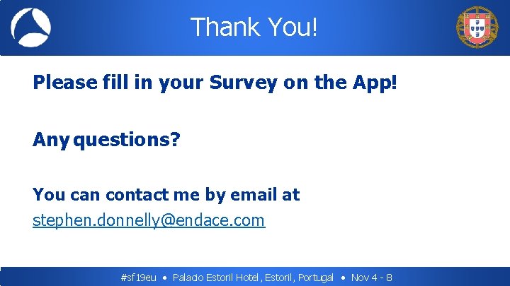 Thank You! Please fill in your Survey on the App! Any questions? You can Thank You! Please fill in your Survey on the App! Any questions? You can