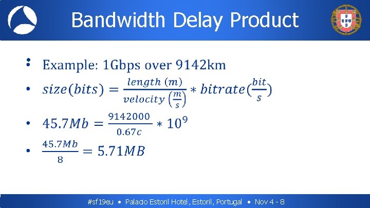 Bandwidth Delay Product • #sf 19 eu • Palacio Estoril Hotel, Estoril, Portugal •