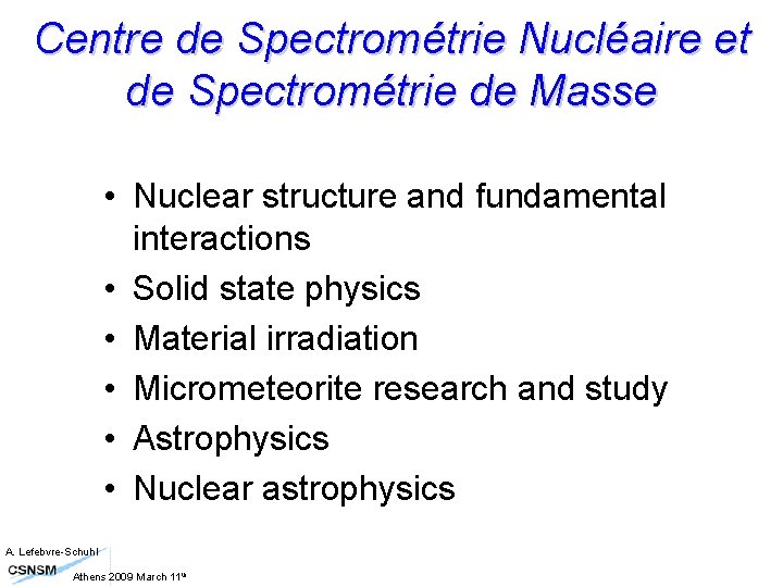 Centre de Spectrométrie Nucléaire et de Spectrométrie de Masse • Nuclear structure and fundamental