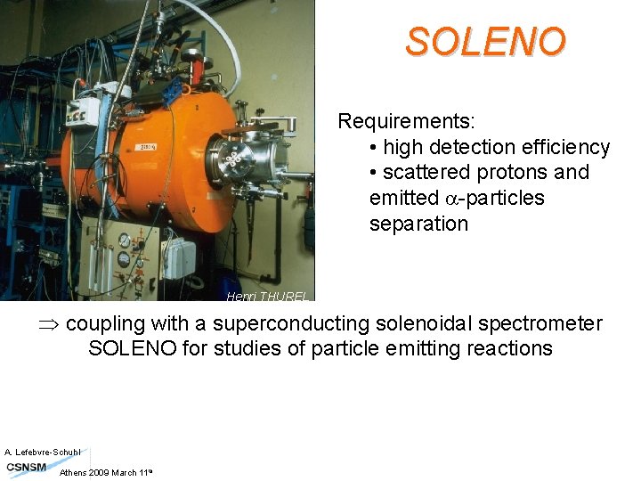 SOLENO Requirements: • high detection efficiency • scattered protons and emitted a-particles separation Henri