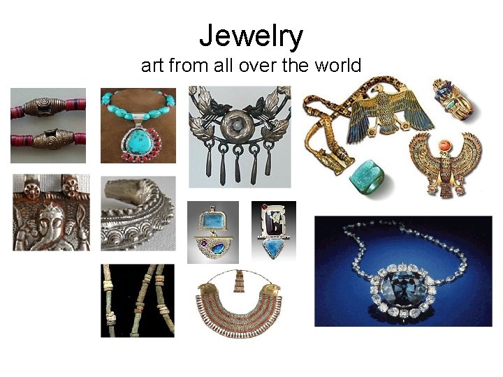 Jewelry art from all over the world Jewelry art from all over the world