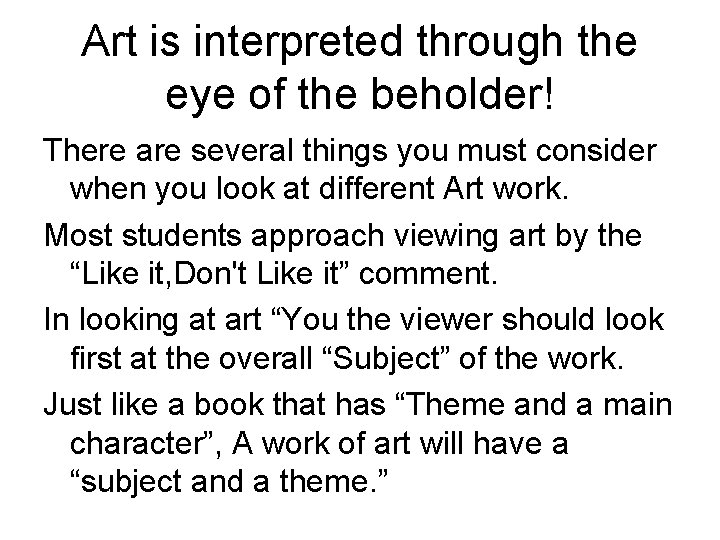 Art is interpreted through the eye of the beholder! There are several things you Art is interpreted through the eye of the beholder! There are several things you
