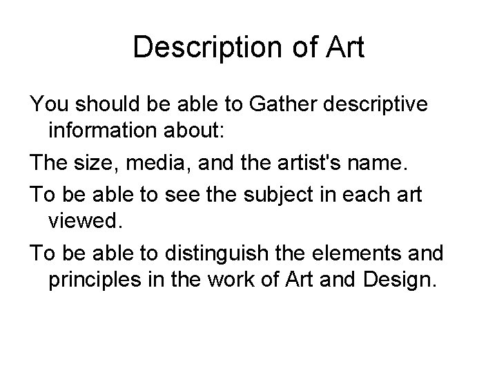 Description of Art You should be able to Gather descriptive information about: The size, Description of Art You should be able to Gather descriptive information about: The size,