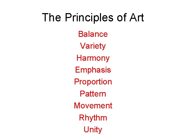 The Principles of Art Balance Variety Harmony Emphasis Proportion Pattern Movement Rhythm Unity The Principles of Art Balance Variety Harmony Emphasis Proportion Pattern Movement Rhythm Unity