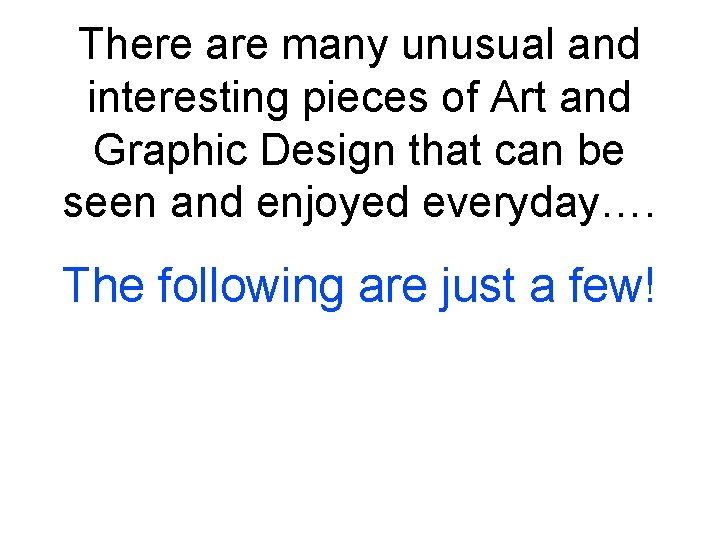 There are many unusual and interesting pieces of Art and Graphic Design that can There are many unusual and interesting pieces of Art and Graphic Design that can