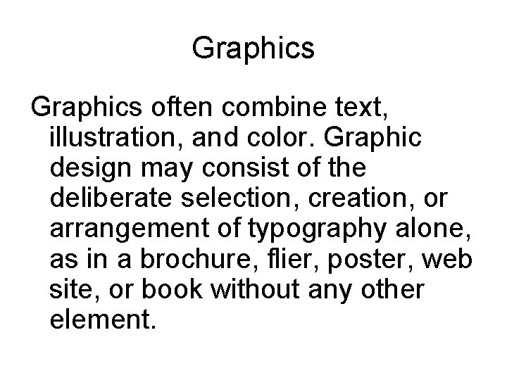 Graphics often combine text, illustration, and color. Graphic design may consist of the deliberate Graphics often combine text, illustration, and color. Graphic design may consist of the deliberate