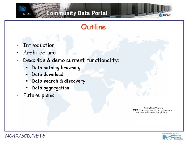 Outline • Introduction • Architecture • Describe & demo current functionality: § § Data