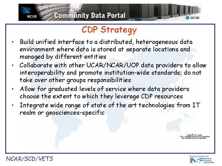 CDP Strategy • Build unified interface to a distributed, heterogeneous data environment where data