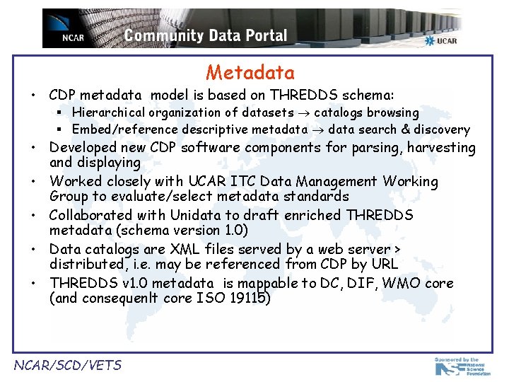 Metadata • CDP metadata model is based on THREDDS schema: § Hierarchical organization of