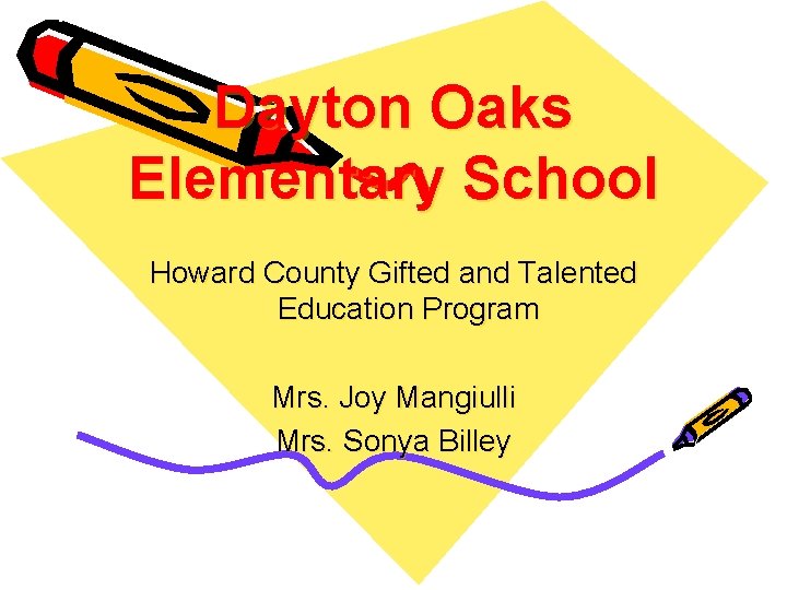 Dayton Oaks Elementary School Howard County Gifted and Talented Education Program Mrs. Joy Mangiulli