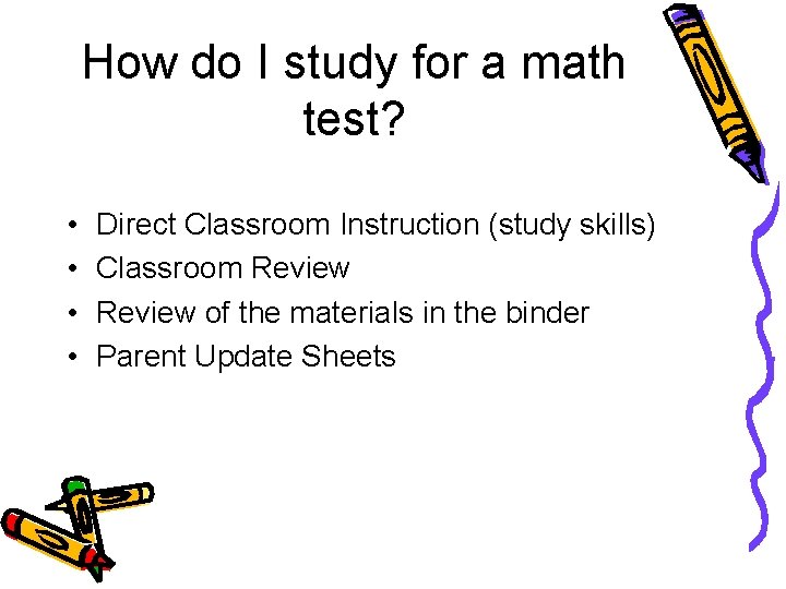 How do I study for a math test? • • Direct Classroom Instruction (study