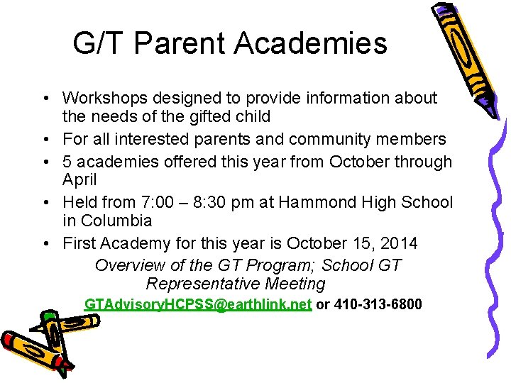 G/T Parent Academies • Workshops designed to provide information about the needs of the