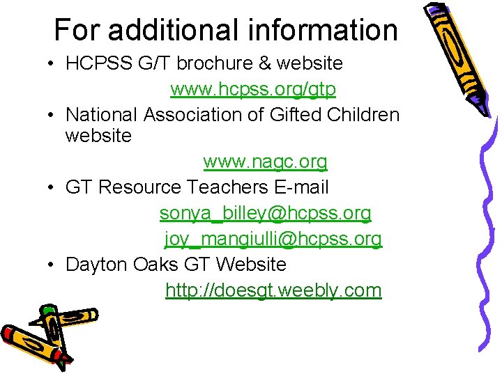 For additional information • HCPSS G/T brochure & website www. hcpss. org/gtp • National