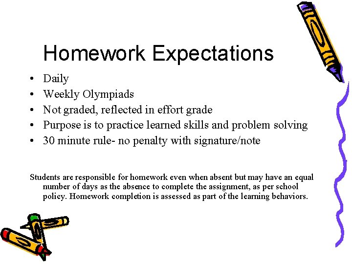 Homework Expectations • • • Daily Weekly Olympiads Not graded, reflected in effort grade