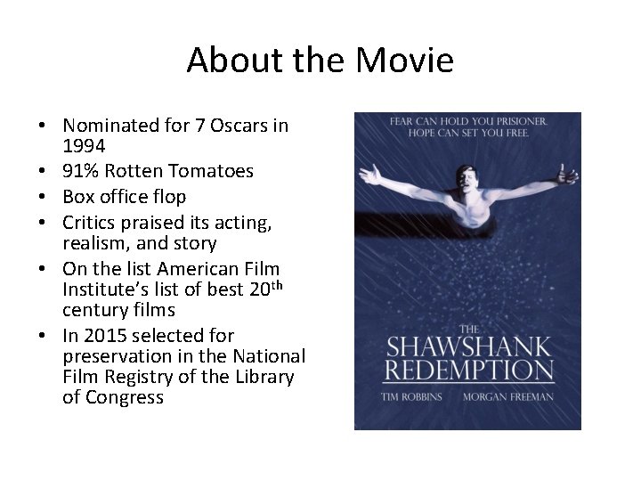 About the Movie • Nominated for 7 Oscars in 1994 • 91% Rotten Tomatoes