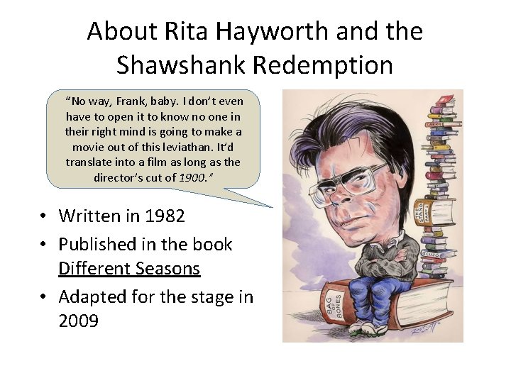 About Rita Hayworth and the Shawshank Redemption “No way, Frank, baby. I don’t even