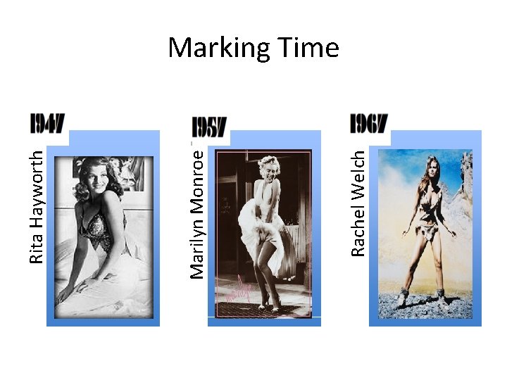 Rachel Welch Marilyn Monroe Rita Hayworth Marking Time 