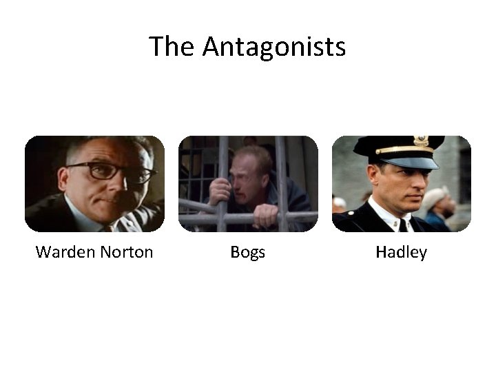 The Antagonists Warden Norton Bogs Hadley 