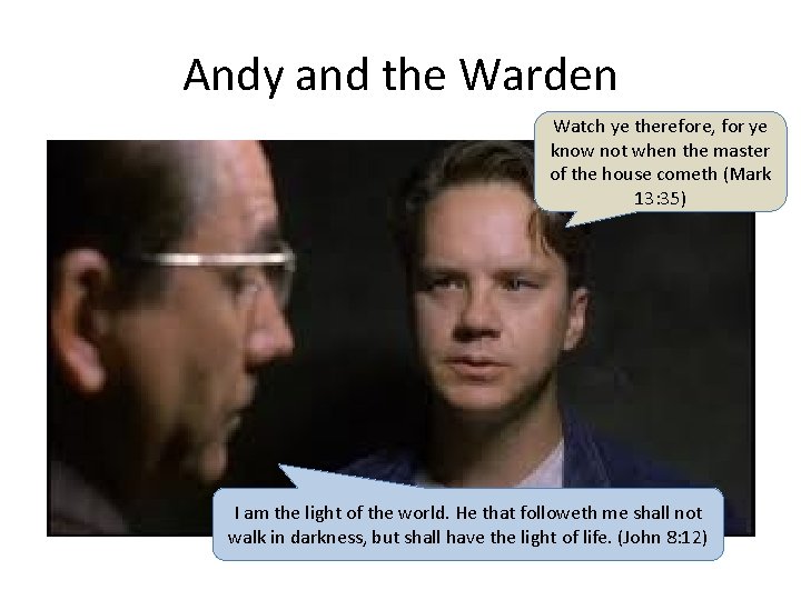 Andy and the Warden Watch ye therefore, for ye know not when the master