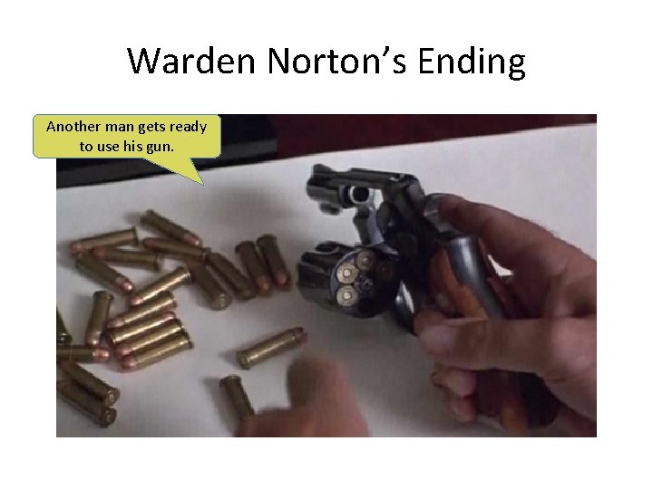 Warden Norton’s Ending Another man gets ready to use his gun. 