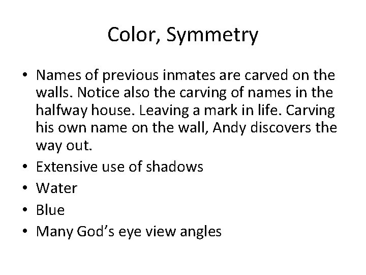 Color, Symmetry • Names of previous inmates are carved on the walls. Notice also