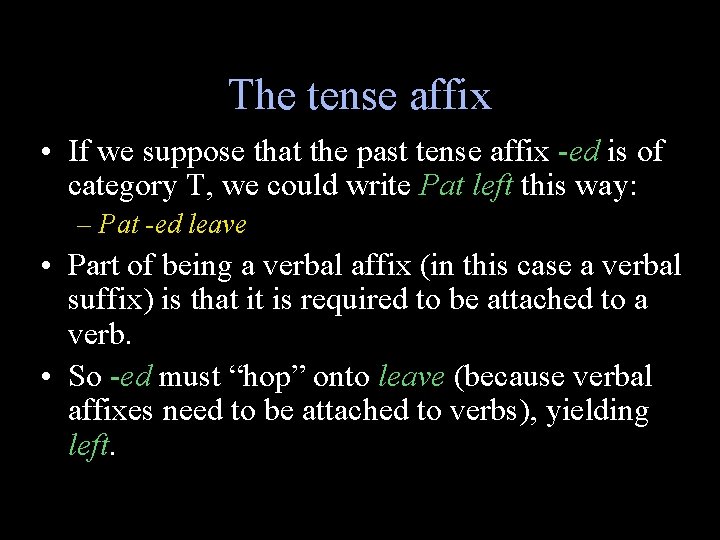 The tense affix • If we suppose that the past tense affix -ed is