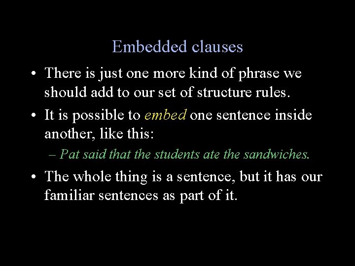 Embedded clauses • There is just one more kind of phrase we should add