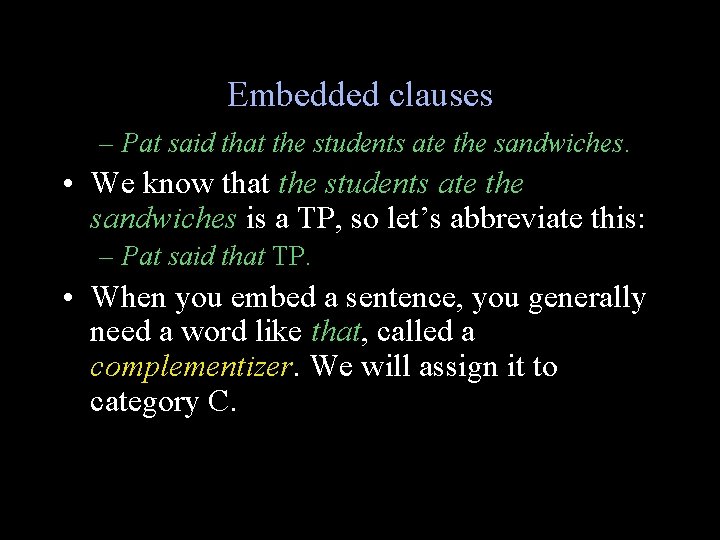 Embedded clauses – Pat said that the students ate the sandwiches. • We know